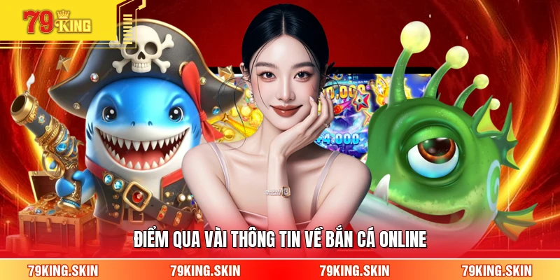 Điểm qua vài thông tin về bắn cá online