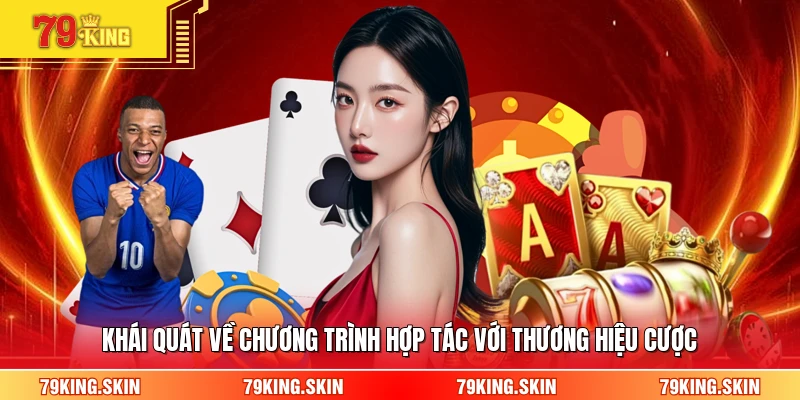 Khái quát về chương trình hợp tác với thương hiệu cược 