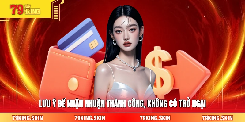 Lưu ý để nhận nhuận thành công, không có trở ngại