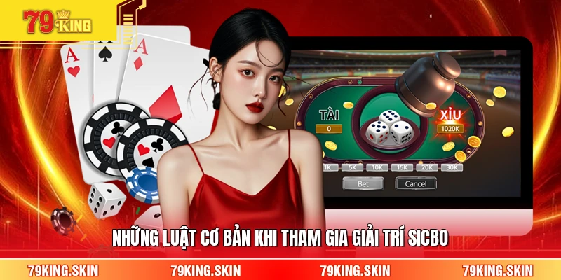 Những luật cơ bản khi tham gia giải trí sicbo 