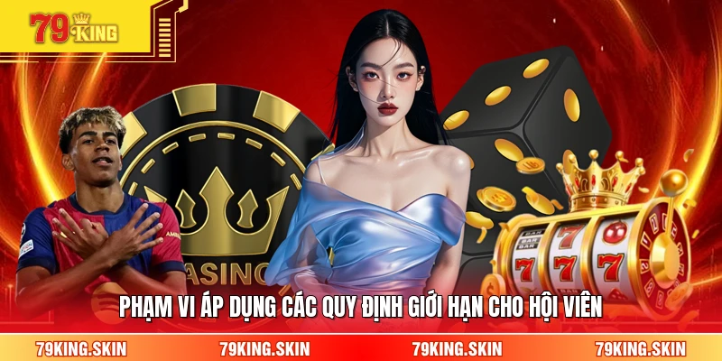 Phạm vi áp dụng các quy định giới hạn cho hội viên 