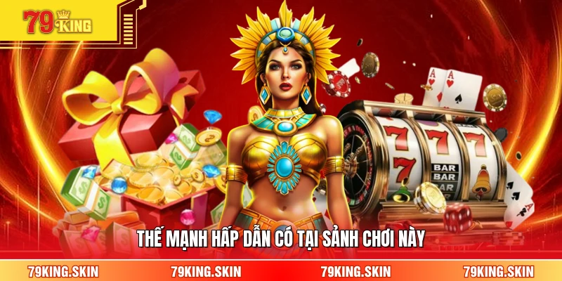 Thế mạnh hấp dẫn có tại sảnh chơi này 