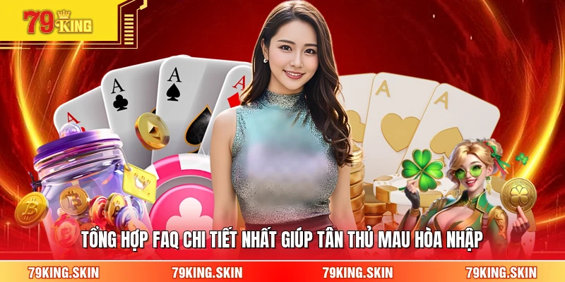 Tổng hợp FAQ chi tiết nhất giúp tân thủ mau hòa nhập