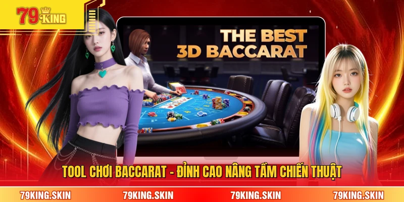 Tool Chơi Baccarat - Đỉnh Cao Nâng Tầm Chiến Thuật