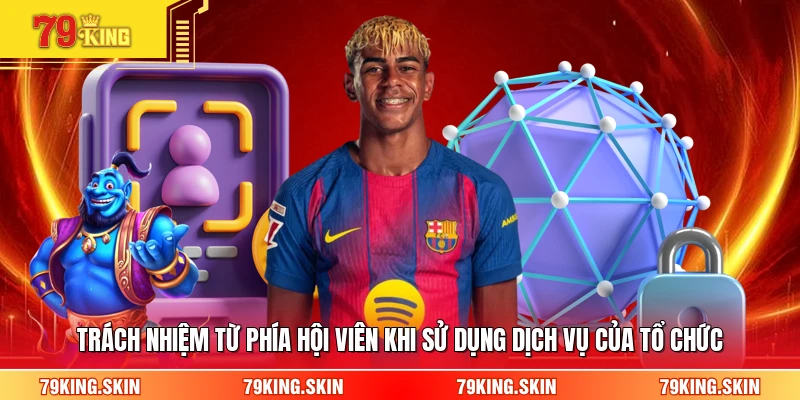 Trách nhiệm từ phía hội viên khi sử dụng dịch vụ của tổ chức 