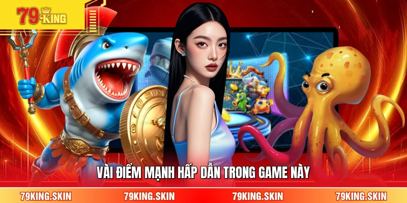 Vài điểm mạnh hấp dẫn trong game này 